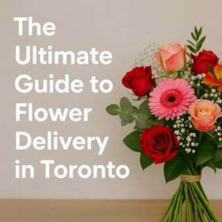 The Ultimate Guide to Flower Delivery in Toronto: Same-Day Options, Prices, and Tips (2025 Update)
